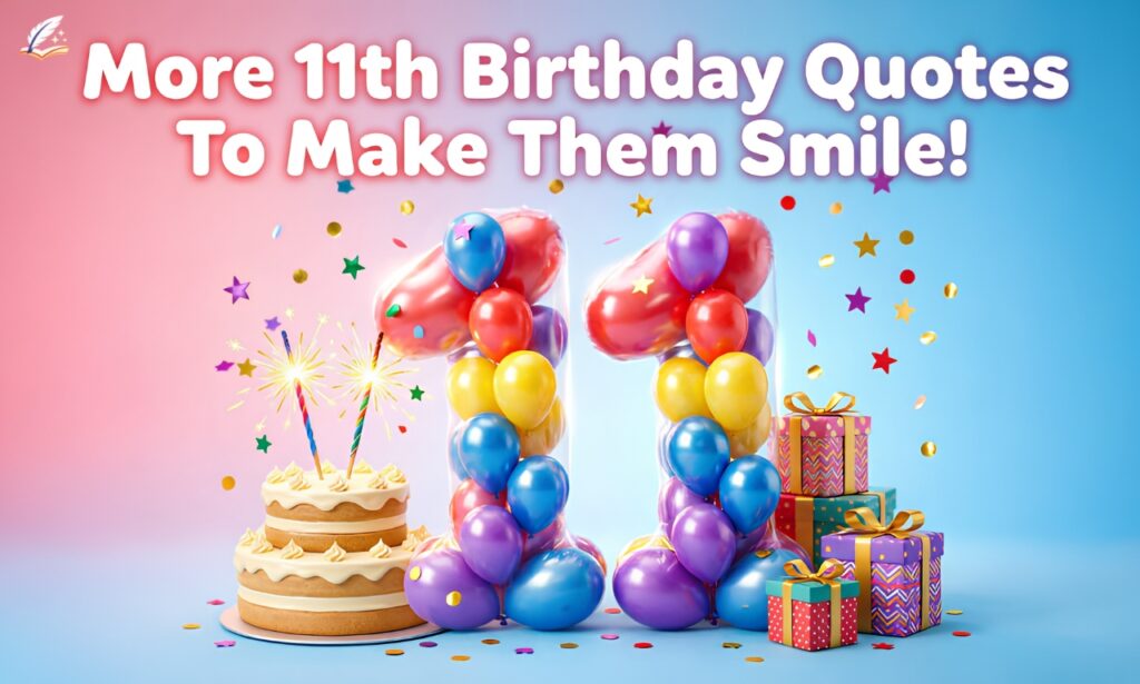 200+ Powerful 11th Birthday Quotes That Make Them Smile
