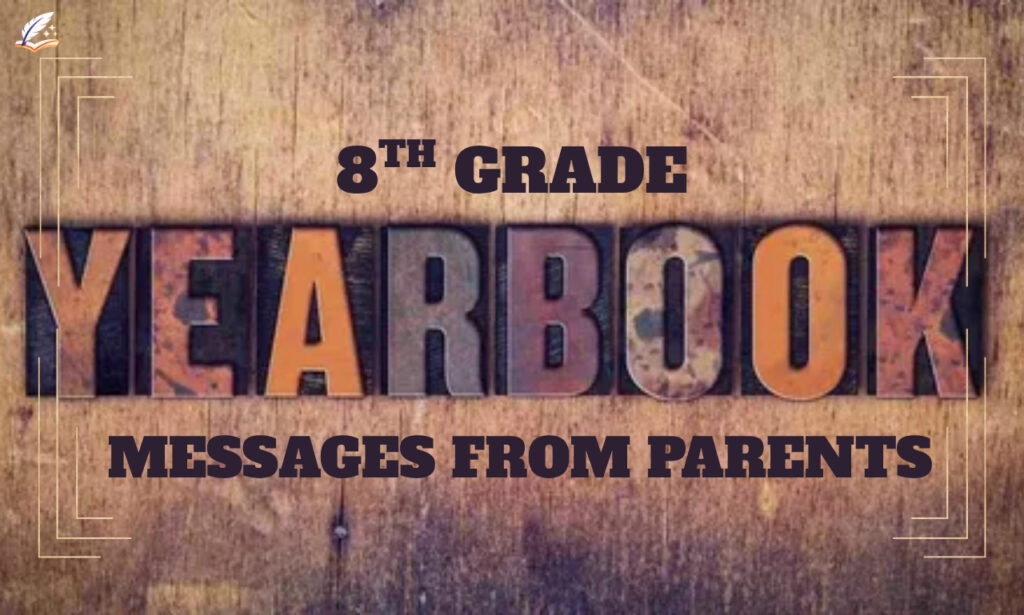 250+ Best 8th Grade Yearbook Messages From Parents