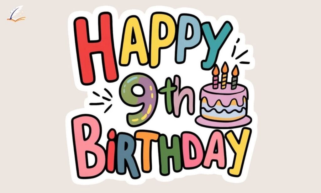 9th Birthday Quotes: 145+ Magical Wishes & Captions