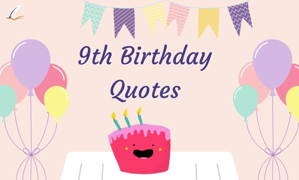 9th Birthday Quotes: 145+ Magical Wishes & Captions