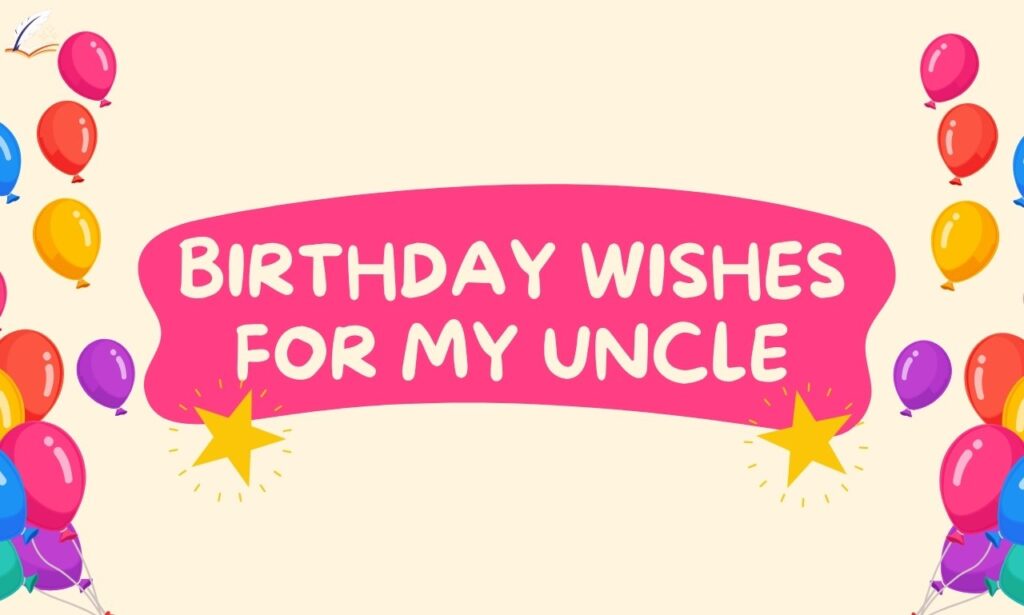 75+ Heart Touching Birthday Wishes for My Uncle