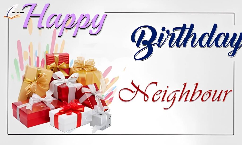 120+ Birthday Wishes to Neighbour: Heartfelt & Memorable