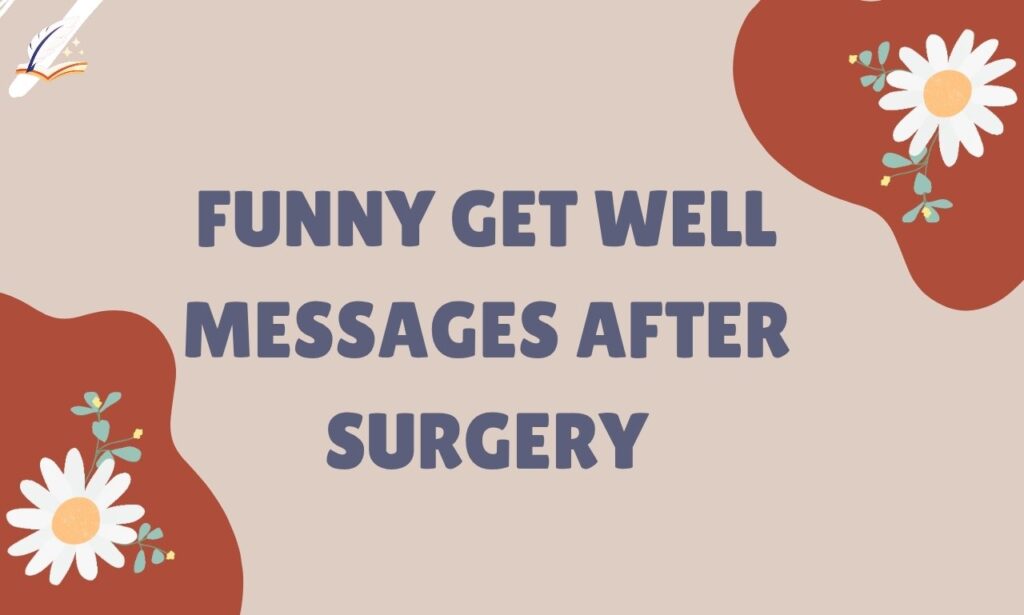100+ Funny Get Well Messages After Surgery That Cheer Up