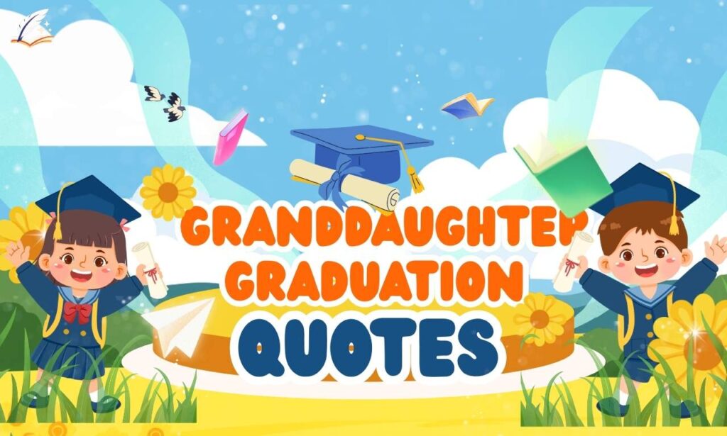 110+ Powerful Granddaughter Graduation Quotes to Inspire