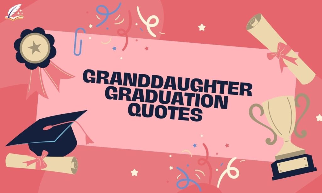 110+ Powerful Granddaughter Graduation Quotes to Inspire