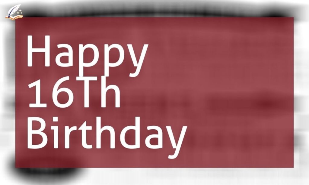 Happy 16th Birthday Messages Heartfelt Wishes
