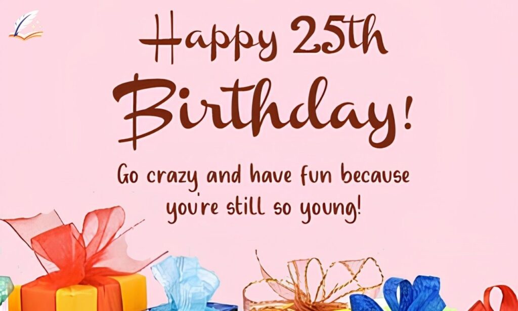 75+ Happy 25th Birthday Messages Profound Quotes