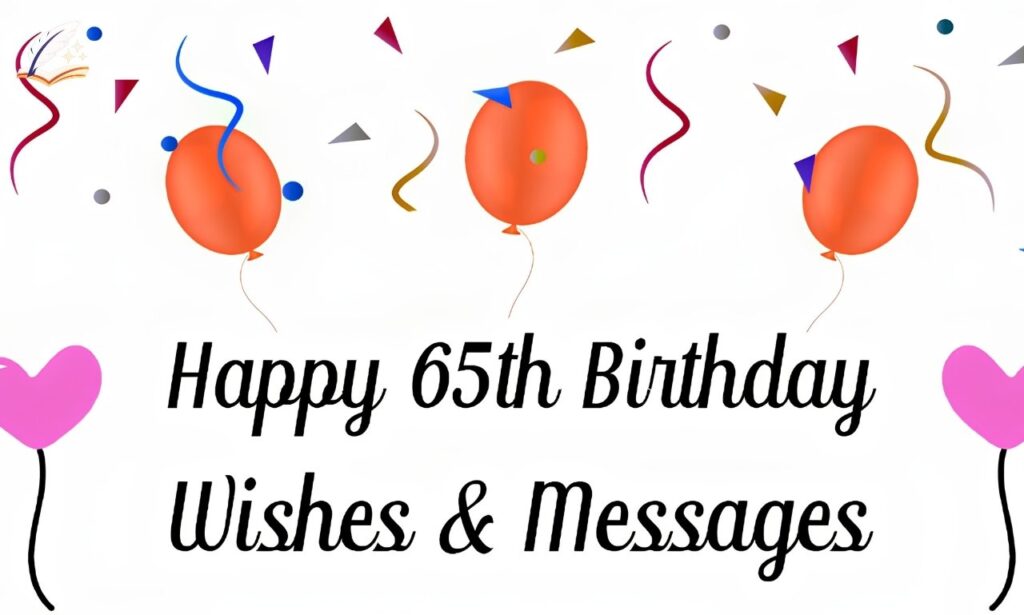 Happy 65th Birthday Messages Honoring A Great Life