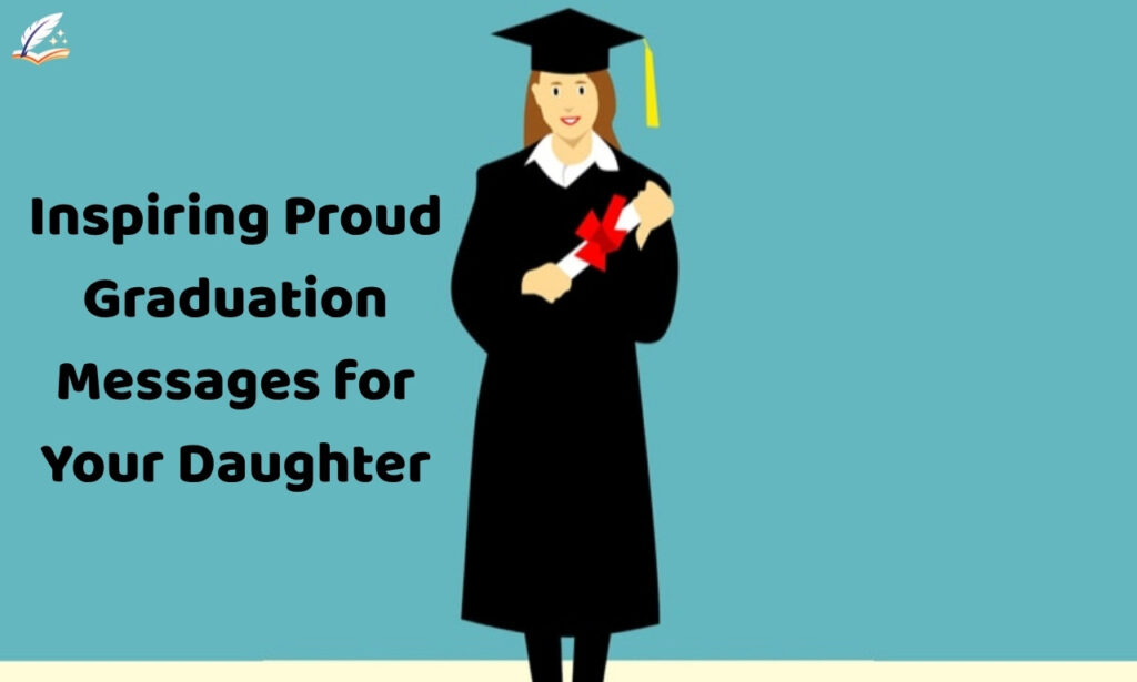 Inspiring Proud Graduation Messages for Your Daughter