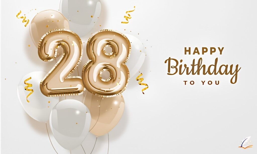 Happy 28th Birthday Heartfelt Wishes & Quotes