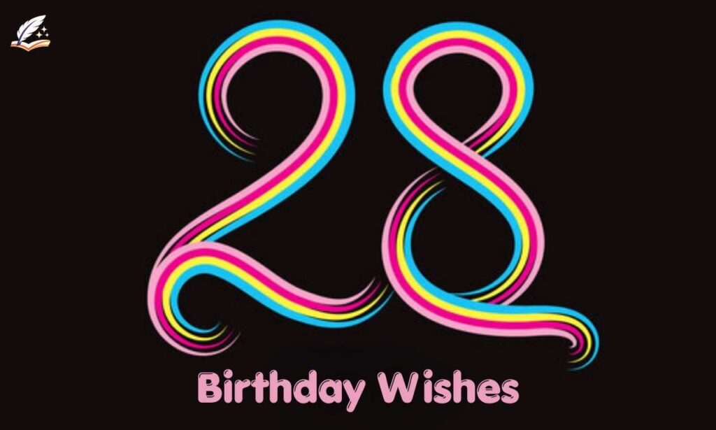 Happy 28th Birthday Heartfelt Wishes & Quotes