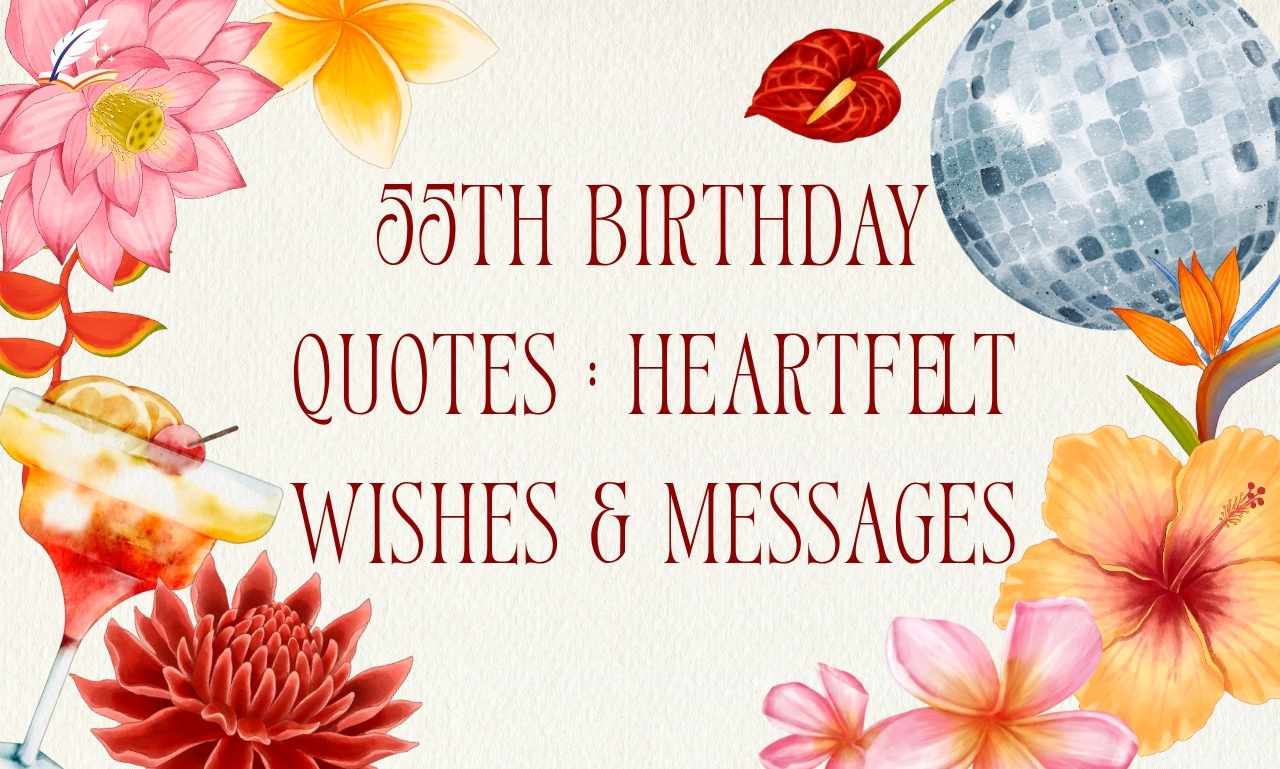 55th Birthday Quotes : Heartfelt Wishes & Messages