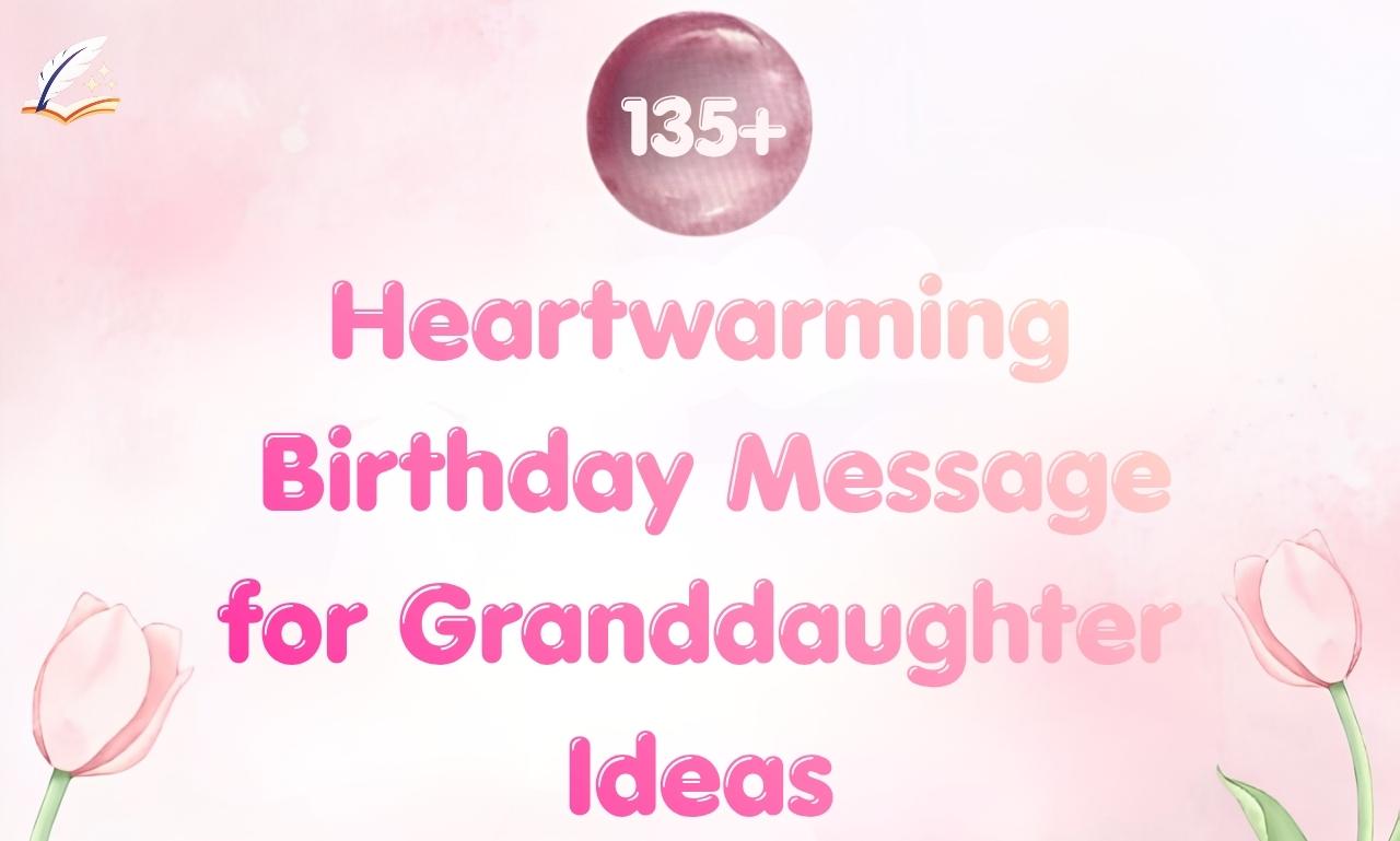 135+ Heartwarming Birthday Message for Granddaughter Ideas