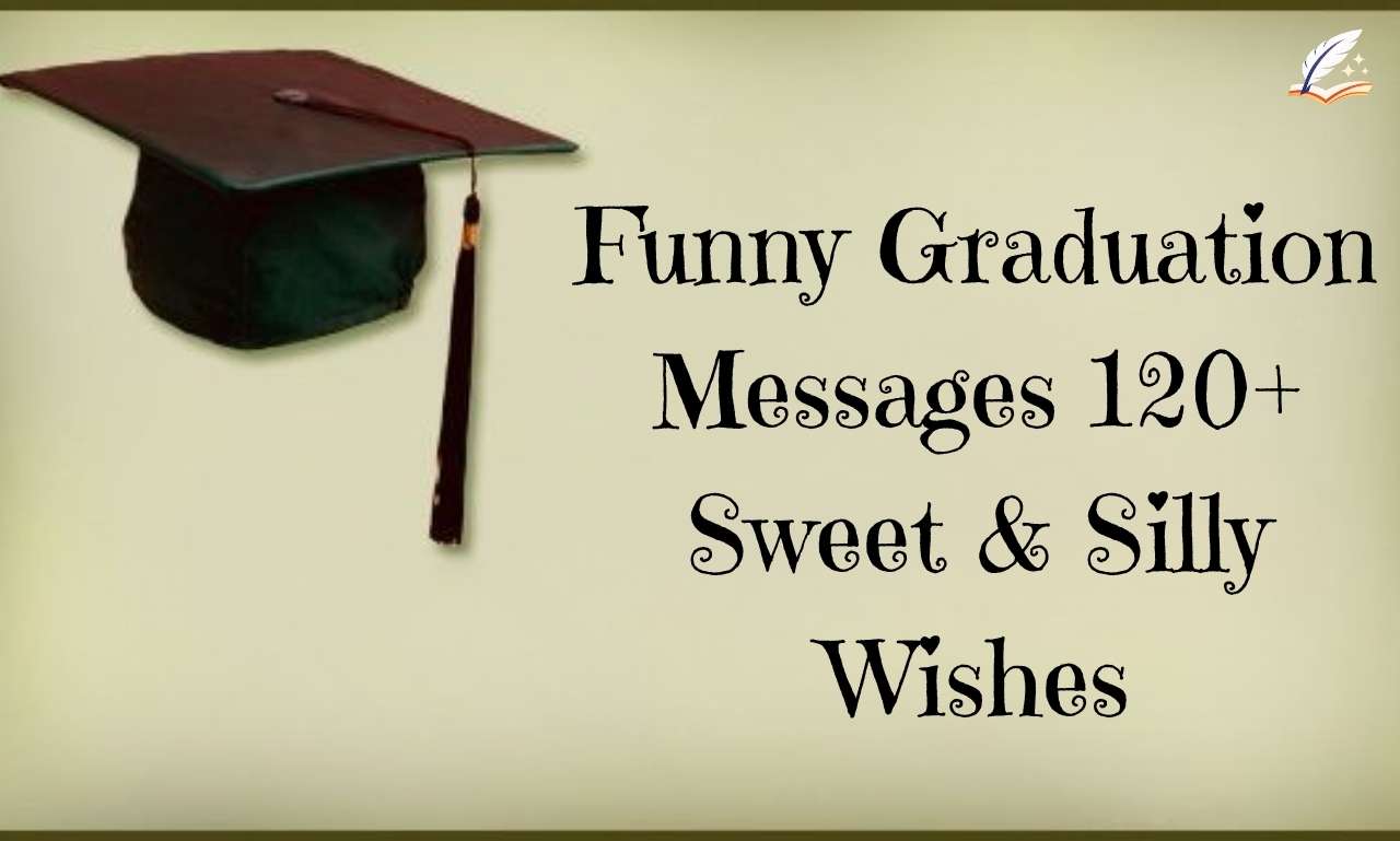 Funny Graduation Messages: 120+ Sweet & Silly Wishes