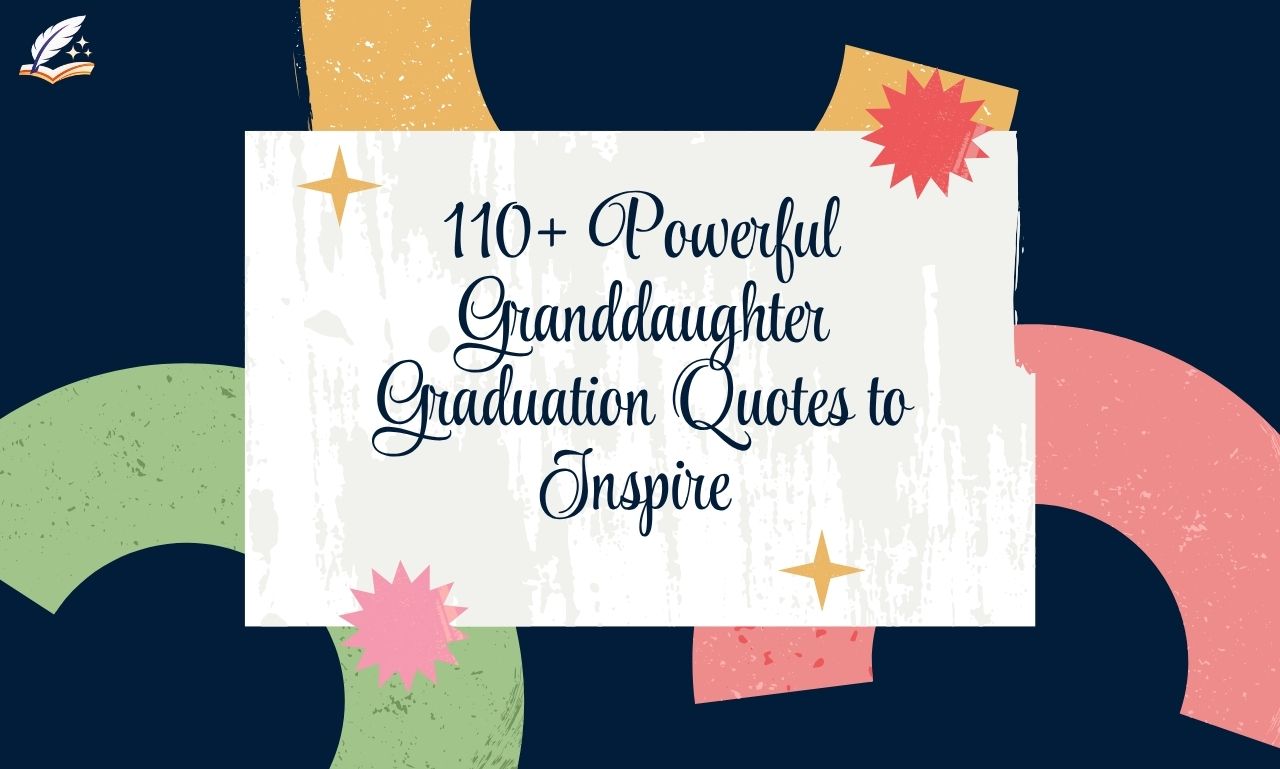 110+ Powerful Granddaughter Graduation Quotes to Inspire 