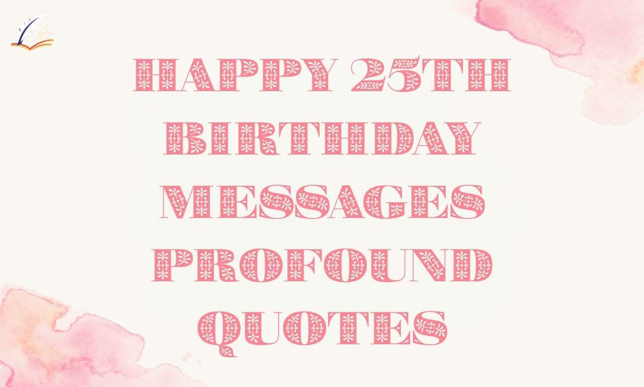 75+ Happy 25th Birthday Messages Profound Quotes