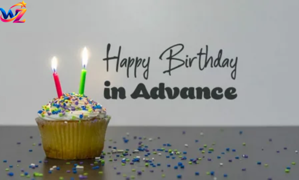 Advance Happy Birthday Wishes: 100+ Sweet Messages