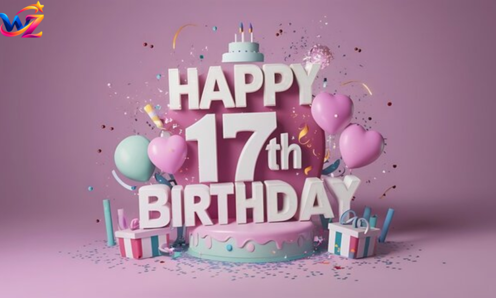 Happy 17th Birthday: 100+ Powerful & Heartfelt Wishes