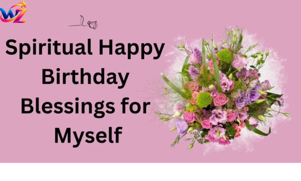 Spiritual Birthday Wishes for Myself: 100+ Blessings